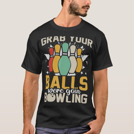 T-shirt Attrapez vos boules Nous allons Bowling Bowler (Devant)