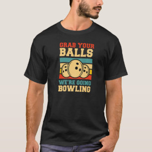 T-shirt Attrapez vos boules Nous allons Bowling Retro Vint