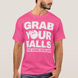 T-shirt Attrapez Vos Boules On Va Faire Du Bowling
