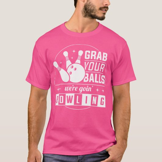 T-shirt Attrapez Vos Boules On Va Faire Du Bowling Drôle (Devant)