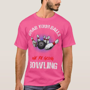 T-shirt Attrapez Vos Boules On Va Faire Du Bowling Drôle