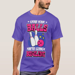 T-shirt Attrapez Vos Boules On Va Faire Le Bowling