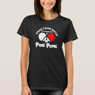 T-shirt Attrapez vos couilles Il est temps pour Ping Pong