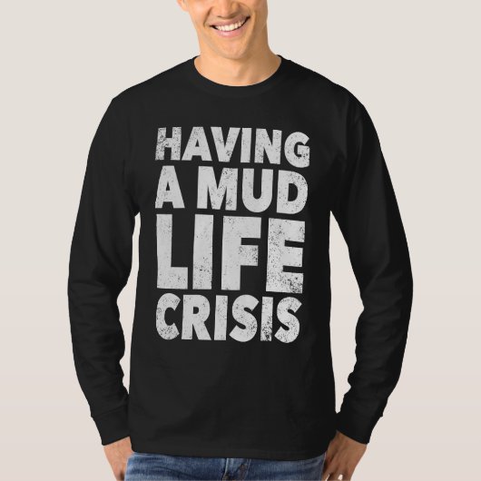 T-shirt ATV Quad Four Wheeler Mudding  Mud Life Crisis (Devant)
