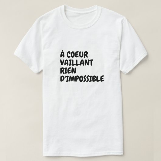 T-shirt Au coeur vaillant rien d'impossible (Design devant)