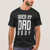 T-shirt Au-dessus de mon corps de papa (Devant)