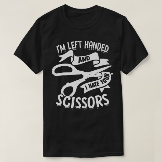 T-shirt Au Left Handed And I Hate Your Scissors (Design devant)