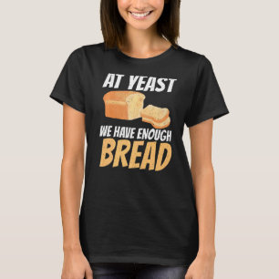 T-shirt Au Levure Nous Avons Assez De Pain Premium