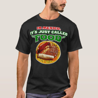 T-shirt Au Mexique, On Vient De Appeler La Nourriture