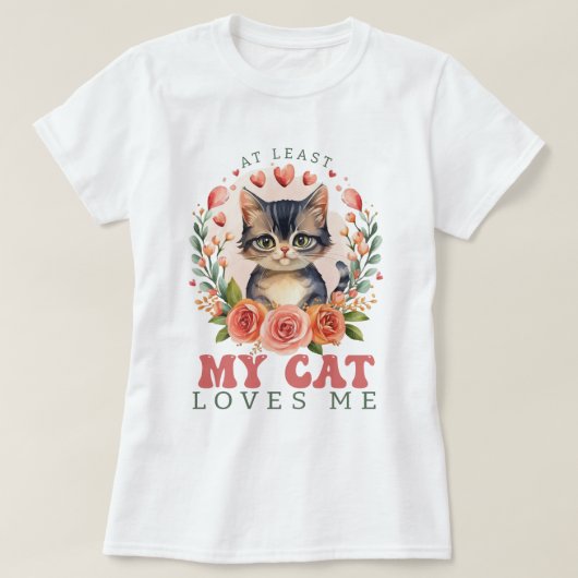 T-shirt Au moins mon chat m'aime Les femmes de Valentine (Design devant)