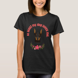 T-shirt Au Moins Mon Chien M'Aime Doberman Pincer