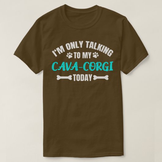 T-shirt Au Only Talking To My Cavacorgi Today919 (Design devant)