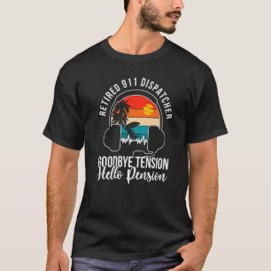 T-shirt Au revoir Tension Retraité Opérateur 911 Retraite