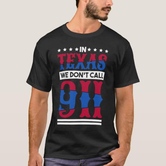T-shirt Au Texas, Nous N'Appelons Pas 911 Texas Native Tex (Devant)