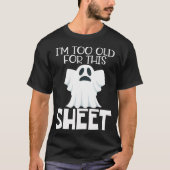 T-shirt Au Too Old For This Sheet Halloween Funny Ghost (Devant)