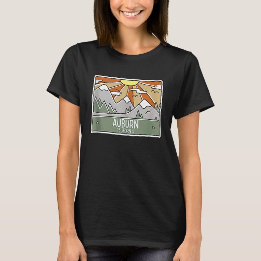 T-shirt Auburn California Mountains Sunshine CA Trip Souve (Devant)