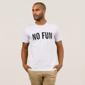 T-shirt Aucun amusement (Devant entier)