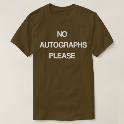 T-shirt Aucun Autographe S'Il Vous Plaît Drôle Texte Citat (Design devant)