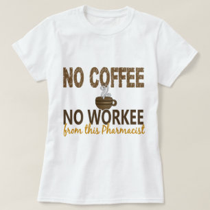 T-shirt Aucun café aucun pharmacien de Workee