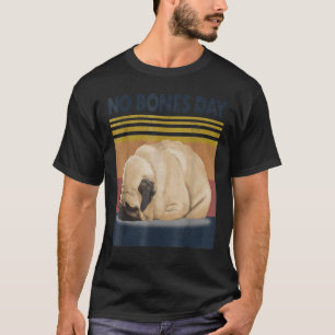 T-shirt Aucun Carlin De Jour Des Os - Drôle Chien Maman Et