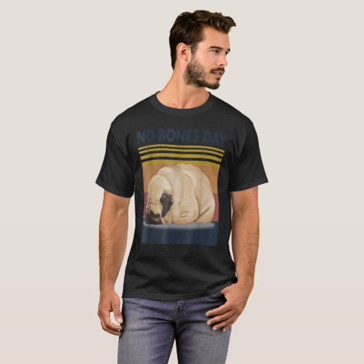 T-shirt Aucun Carlin De Jour Des Os - Drôle Chien Maman Et (Devant entier)