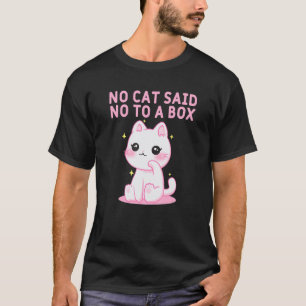 T-shirt Aucun chat n'a dit non à une boîte Chat humour dic
