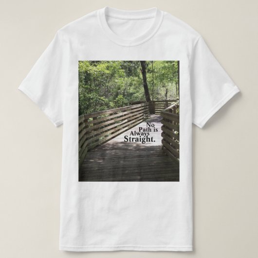 T-shirt Aucun chemin n'est toujours droit (Design devant)