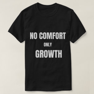 T-Shirt Aucun Confort Seulement Croissance