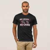 T-shirt Aucun corps aucune chemise de crime (Devant entier)