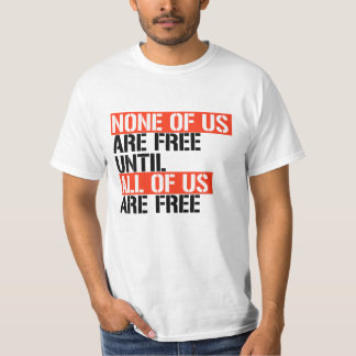 T-shirt Aucun d'entre nous n'est libre tant que nous ne so