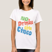 T-shirt Aucun Drinko ce Cinco (Devant)