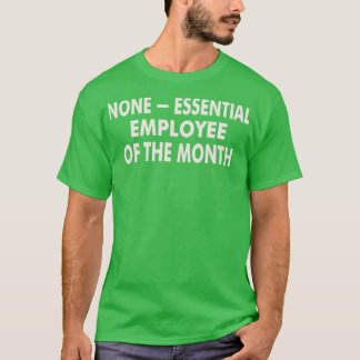 T-shirt Aucun Employé Essentiel Du Mois Drôle Essenti