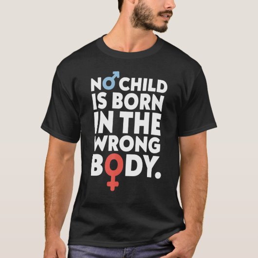 T-shirt Aucun Enfant N'Est Né Dans Le Mauvais Corps Gay (Devant)