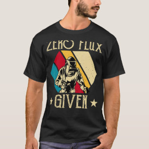 T-shirt Aucun Flux Donné - Drôle Soudage Souder Pas Perfe