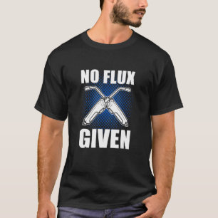 T-shirt Aucun Flux Donné Souder