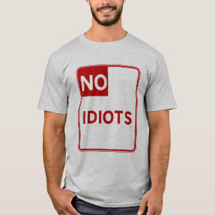 T-shirt Aucun Idiot Autorisé Près De Moi