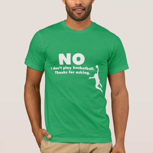 T-shirt "Aucun je ne joue pas au basket-ball. Merci pour (Devant)