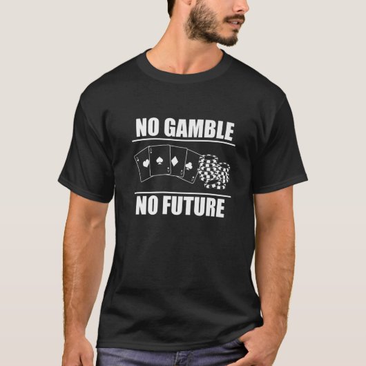T-shirt Aucun jeu Aucun joueur de poker futur (Devant)
