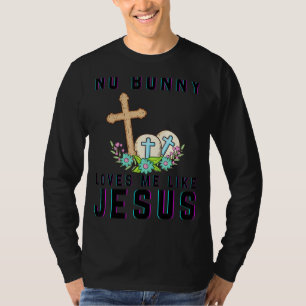 T-shirt Aucun Lapin M'Aime Comme Jésus Christian Drôle Goû