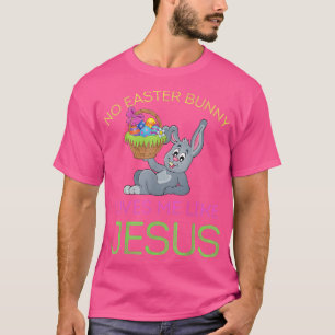 T-shirt Aucun Lapin M'Aime Comme Jésus Christian Drôle Goû