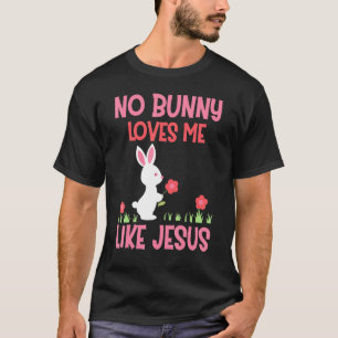 T-shirt Aucun Lapin M'Aime Comme Jésus Lapin Lapin Dimanch