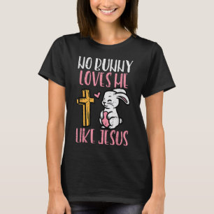 T-shirt Aucun Lapin M'Aime Comme Jésus Pâques Christian Re