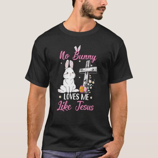 T-shirt Aucun Lapin M'Aime Comme Jésus Pâques Christian Re (Devant)