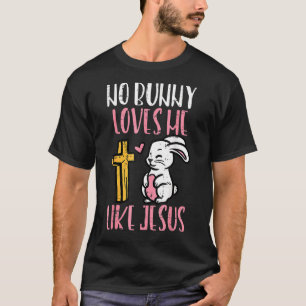 T-shirt Aucun Lapin M'Aime Comme Jésus Pâques Christian Re
