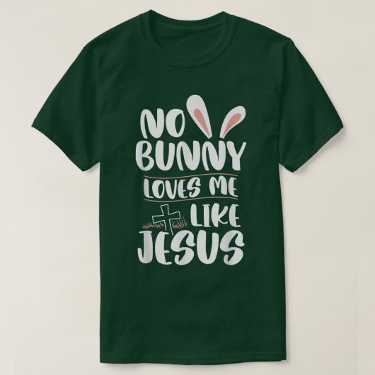 T-shirt Aucun Lapin Ne M'Aime Comme Jésus Pâques Chri Reli (Design devant)