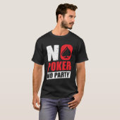 T-shirt Aucun Poker Aucune Partie (Devant entier)