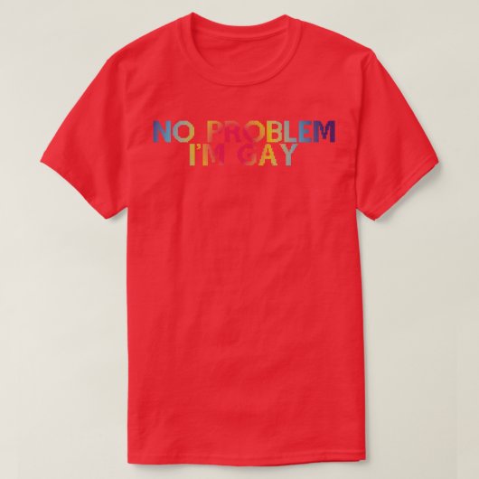 T-shirt Aucun Problème Im Gay 1 (Design devant)