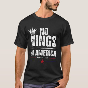 T-shirt Aucun Rois En Amérique Depuis 1776 17