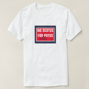 T-shirt Aucun SCOTUS pour le faux POTUS Cour suprême