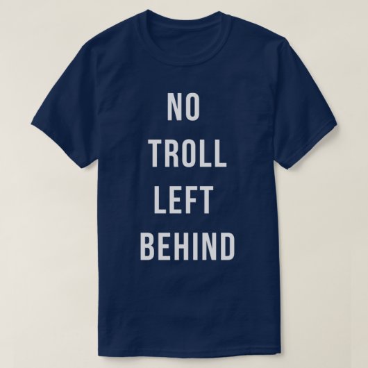 T-shirt Aucun Troll Laissé Derrière (Design devant)